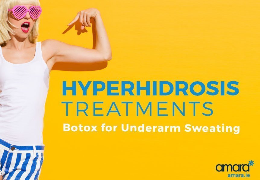 Hyperhidrosis Treatments - Botox for Urderarm Sweating Dublin