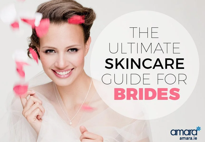 The Ultimate Skincare Guide For Brides Amara Skin Care Clinic