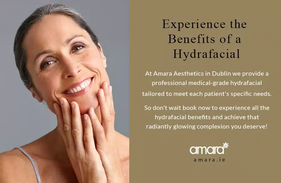 Experience Benefits Hydrafacial - Aesthetic Clinic Dublin - Amara