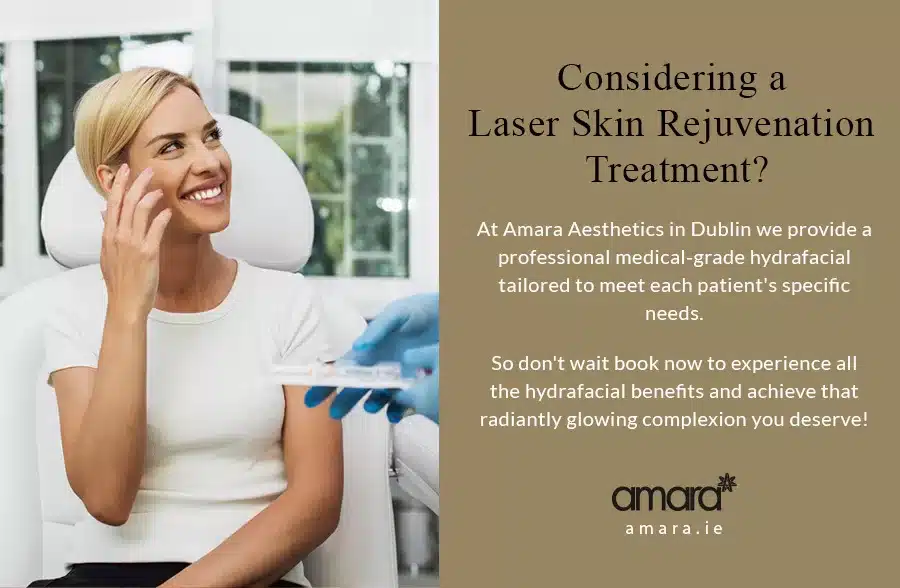 Considering Laser Skin Rejuvenation Treatment - Dublin Aesthetics Clinic