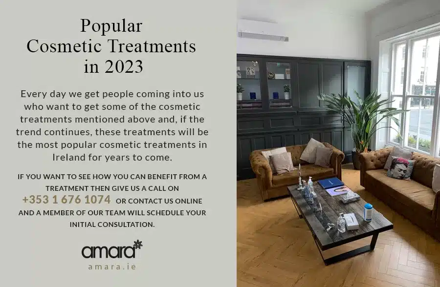 Popular Cosmetic Treatments 2023 - Amara Clinics Dublin